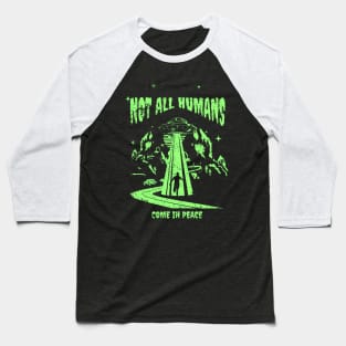 Not All Humans Come In Peace Baseball T-Shirt